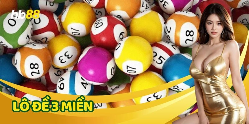 Khái quát đôi nét về Lô Đề 3 Miền mà bạn cần biết